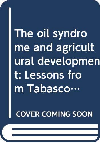 

general-books/general/the-oil-syndrome-and-agricultural-development-lessons-from-tabasco-mexico--9780030046179