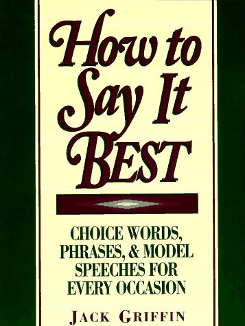 

technical/management/how-to-say-it-best-5choice-words-phrases-and-model-speeches-for-every-occasion--9780134353227