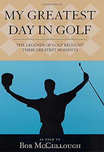 

technical/sports/my-greatest-day-in-golf-the-legends-of-golf-recount-their-greatest-moments--9780312252595