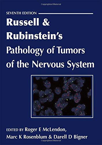 RUSSELL & RUBINSTEIN'S PATHOLOGY OF TUMORS OF THE NERVOUS SYSTEM