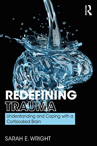 

general-books/general/redefining-trauma-understanding-and-coping-with-a-cortisoaked-brain-9780367187651