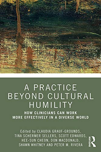 

general-books/general/a-practice-beyond-cultural-humility-how-clinicians-can-work-more-effectively-in-a-diverse-world--9780367356446