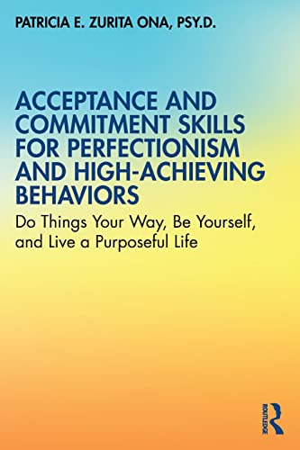 

general-books/general/acceptance-and-commitment-skills-for-perfectionism-and-high-achieving-behaviors-9780367369224