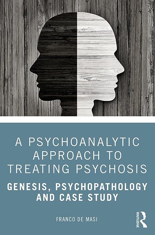 

general-books/general/a-psychoanalytic-approach-to-treating-psychosis--9780367416416