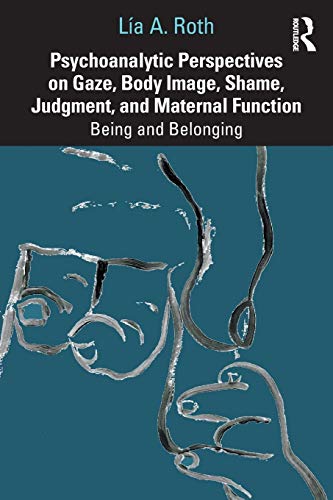 

general-books/general/psychoanalytic-perspectives-on-gaze-body-image-shame-judgment-and-maternal-function--9780367462758
