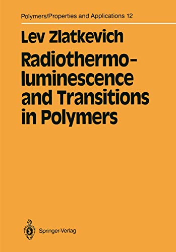 

technical/technology-and-engineering/polymers-properties-and-application-12-radiothermo-luminescence-and-transitions-in-polymers--9780387964072