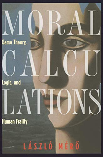 

general-books/general/moral-calculations-game-theory-logic-and-human-frailty--9780387984193