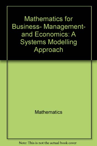 

technical/mathematics/mathematics-for-business-management-and-economics-a-systems-modelling-approach--9780470201862