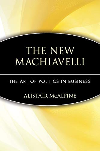 

technical/business-and-economics/the-new-machiavelli-the-art-of-politics-in-business--9780471350958