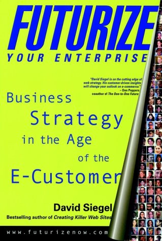 

technical/management/futurize-your-enterprise-business-strategy-in-the-age-of-the-ecustomer-business-strategy-in-the-age-of-the-e-customer--9780471357636