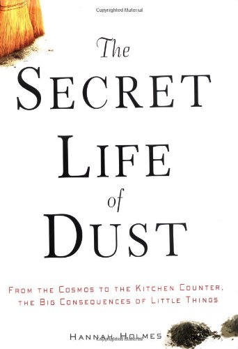 

technical/english-language-and-linguistics/the-secret-life-of-dust-from-the-cosmos-to-the-kitchen-counter-the-big-consequences-of-little-things--9780471377436