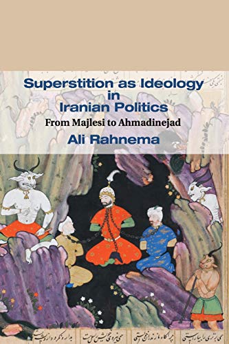 

general-books/political-sciences/superstition-as-ideology-in-iranian-politics-from-majlesi-to-ahmadinejad-9780521182218