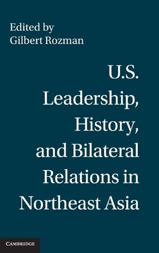 

general-books/political-sciences/u-s-leadership-history-and-bilateral-relations-in-northeast-asia--9780521190565