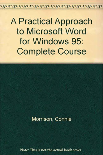 

technical/computer-science/a-practical-approach-to-microsoft-word-for-windows-95-complete-course--9780538715195