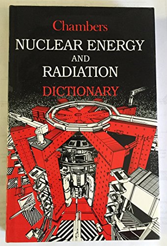 

technical/physics/chambers-nuclear-energy-and-radiation-dictionary--9780550132468