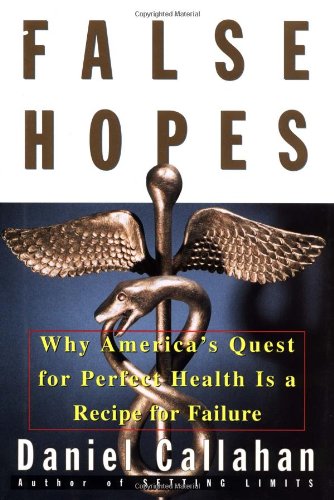 

technical/english-language-and-linguistics/false-hopes-why-americas-quest-for-perfect-health-is-a-recipe-for-failure--9780684811093