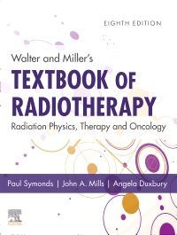 

mbbs/4-year/walter-and-miller-s-textbook-of-radiotherapy-radiation-physics-therapy-and-oncology-8e--9780702074851