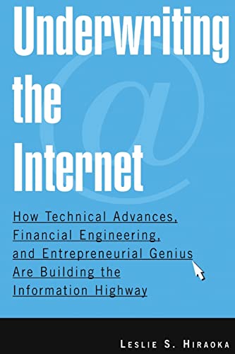 

technical/computer-science/underwriting-the-internet-how-technical-advances-financial-engineering-and-entrepreneurial-genius-are-building-the-information-highway--9780765615183