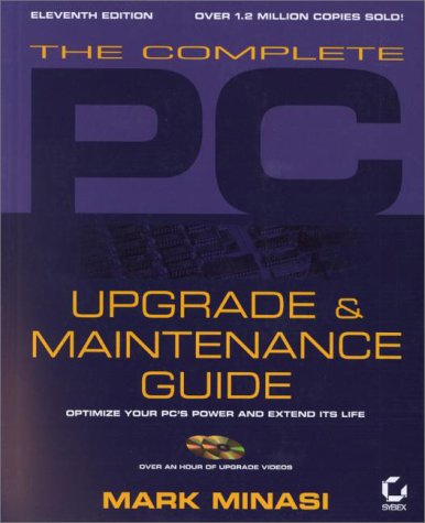 

technical/computer-science/the-complete-pc-upgrade-and-maintenance-guide-optimize-your-pcs-power-and-extend-its-life-9780782128000