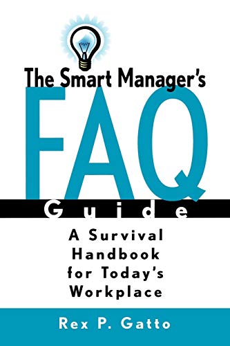 

technical/management/the-smart-managers-f-a-q-guide-a-survival-handbook-for-todays-workplace--9780787953447