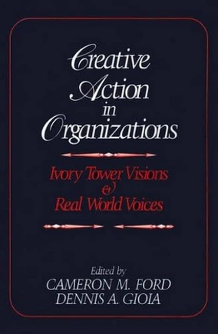 CREATIVE ACTION IN ORGANIZATIONS