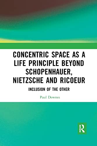 

general-books/general/concentric-space-as-a-life-principle-beyond-schopenhauer-nietzsche-and-ricoeur-9781032088372