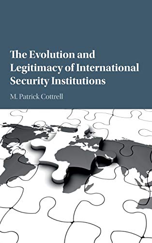 

general-books/political-sciences/the-evolution-and-legitimacy-of-international-security-institutions--9781107121119