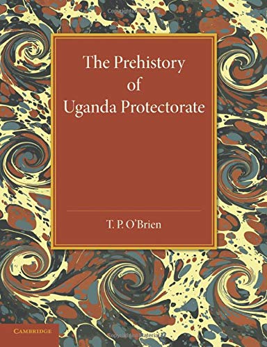 

general-books/history/the-prehistory-of-uganda-protectorate-9781107419155