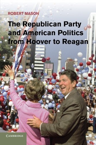 

general-books/political-sciences/the-republican-party-and-american-politics-from-hoover-to-reagan--9781107666146