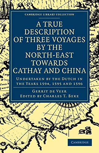 

general-books/history/a-true-description-of-three-voyages-by-the-north-east-towards-cathay-and-china--9781108008464