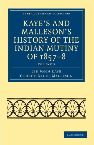 

general-books/history/kaye-s-and-malleson-s-history-of-the-indian-mutiny-of-1857-8-9781108023276