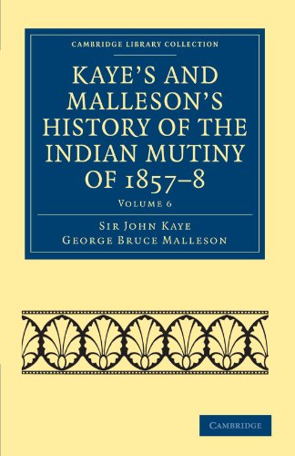 

general-books/history/kaye-s-and-malleson-s-history-of-the-indian-mutiny-of-1857-8-vol-6--9781108023283