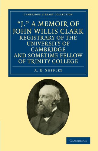 

general-books/history/-j-a-memoir-of-john-willis-clark-registrary-of-the-university-of-cambridge-and-sometime-fellow-of-trinity-college--9781108037914