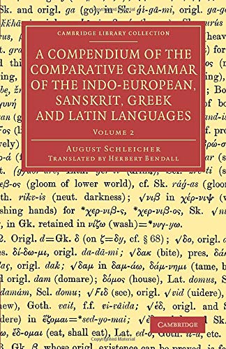 

technical/english-language-and-linguistics/a-compendium-of-the-comparative-grammar-of-the-indo-european-sanskrit-greek-and-latin-languages-vo--9781108073714