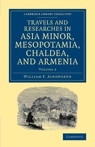 

general-books/history/travels-and-researches-in-asia-minor-mesopotamia-chaldea-and-armenia--9781108080996
