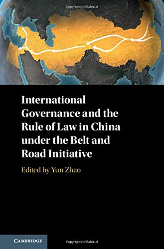 

general-books/law/international-governance-and-the-rule-of-law-in-china-under-the-belt-and-road-initiative-9781108420143