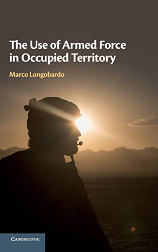 

general-books/law/the-use-of-armed-force-in-occupied-territory-9781108473415