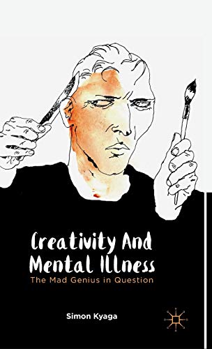 

clinical-sciences/psychiatry/creativity-and-mental-illness-the-mad-genius-in-question-9781137345806