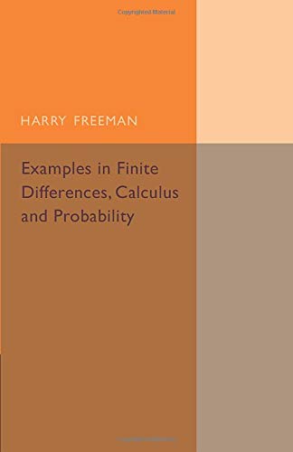 

technical/mathematics/examples-in-finite-differences-calculus-and-probability--9781316612781