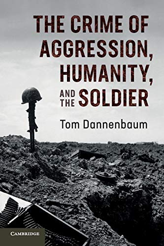 

general-books/law/the-crime-of-aggression-humanity-and-the-soldier-9781316620397