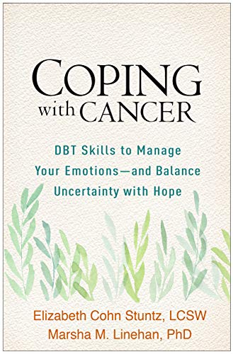 

surgical-sciences/oncology/coping-with-cancer-dbt-skills-to-manage-your-emotions-and-balance-uncertainty-with-hope-9781462542024