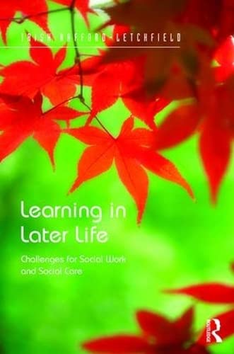 

general-books/general/learning-in-later-life-challenges-for-social-work-and-social-care--9781472431004