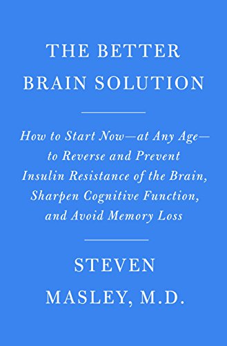 

general-books/general/the-better-brain-solution-how-to-start-now--at-any-age--to-reverse-and-prevent-insulin-resistance-of-the-brain-sharpen-cognitive-function-and-avoid-memory-loss--9781524732387