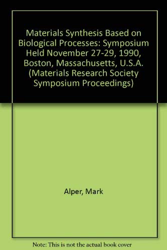 

technical/physics/materials-synthesis-based-on-biological-processes-symposium-held-november-27-29-1990-boston-massachusetts-u-s-a-materials-research-society-symp--9781558991101
