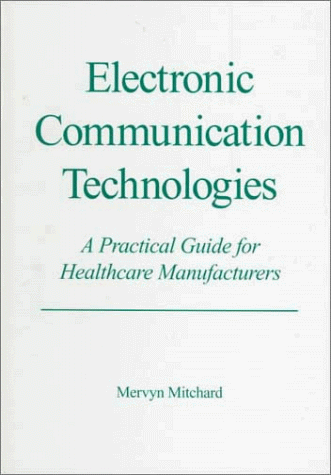 

technical/electronic-engineering/electronic-communication-technologies-a-practical-guide-for-healthcare-ma--9781574910698