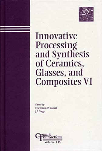 

technical/physics/innovative-processing-and-synthesis-of-ceramics-glasses-and-composites-vi--9781574981506