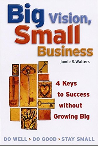 

general-books/general/big-vision-small-business-4-keys-to-success-without-growing-big--9781576751886