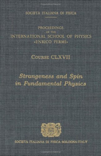 

technical/physics/proceedings-of-the-international-school-of-physics-enrico-fermi-course-167-strangeness-and-spin-in-fundamental-physics--9781586038847
