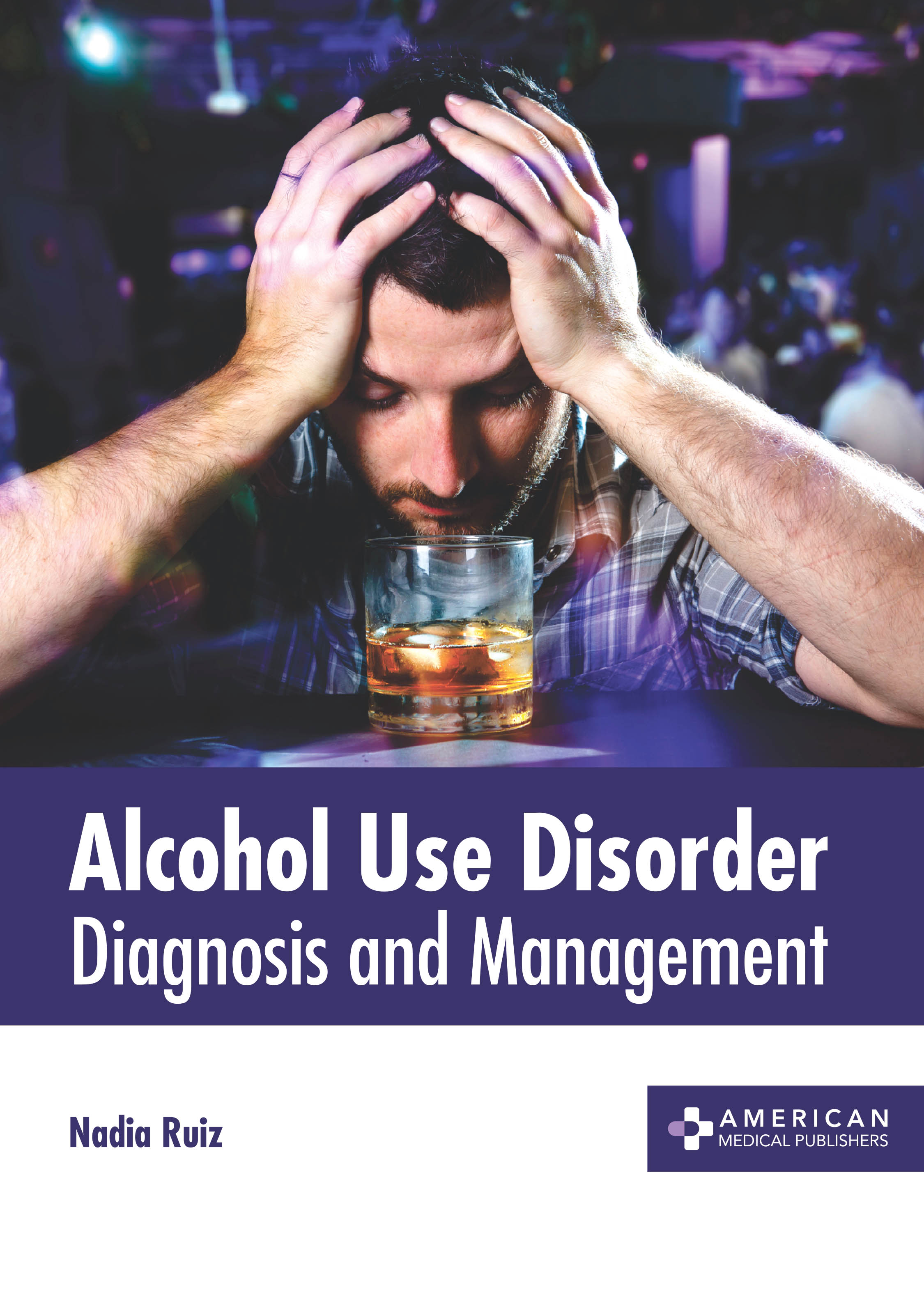 

exclusive-publishers/american-medical-publishers/alcohol-use-disorder-diagnosis-and-management-9781639270880