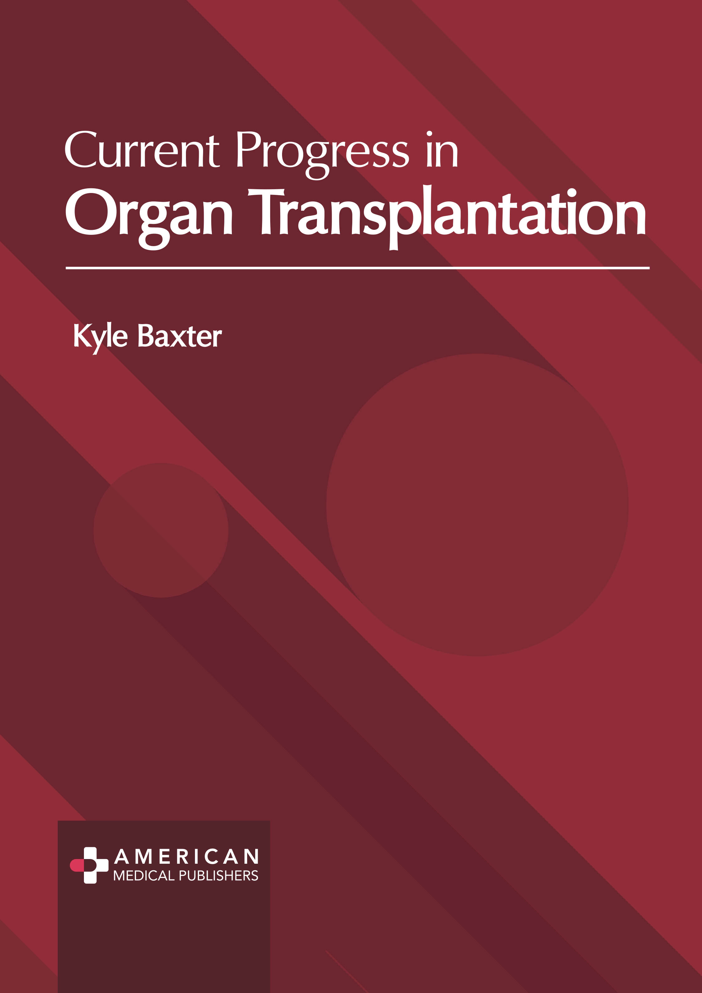 

exclusive-publishers/american-medical-publishers/current-progress-in-organ-transplantation-9781639274864